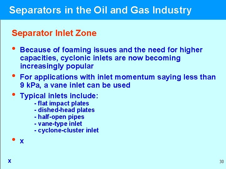 Separators in the Oil and Gas Industry Separator Inlet Zone • • Because of
