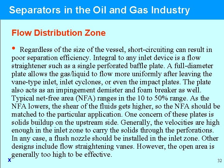 Separators in the Oil and Gas Industry Flow Distribution Zone • x Regardless of