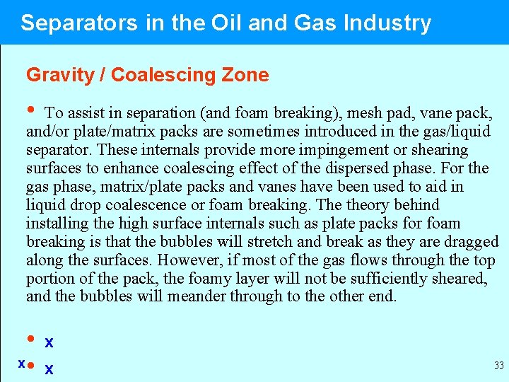 Separators in the Oil and Gas Industry Gravity / Coalescing Zone • To assist