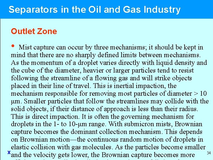 Separators in the Oil and Gas Industry Outlet Zone • Mist capture can occur