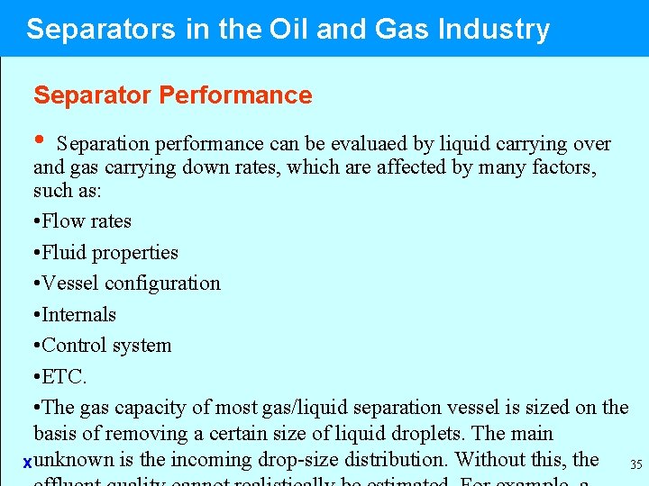 Separators in the Oil and Gas Industry Separator Performance • Separation performance can be
