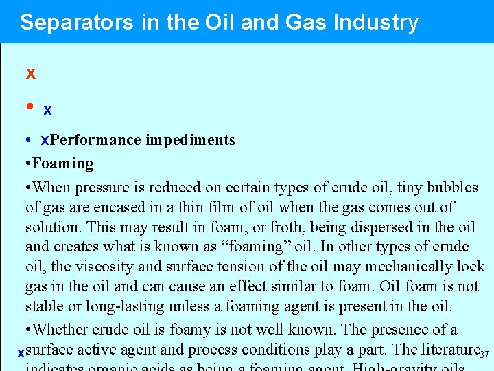 Separators in the Oil and Gas Industry x • x. Performance impediments • Foaming