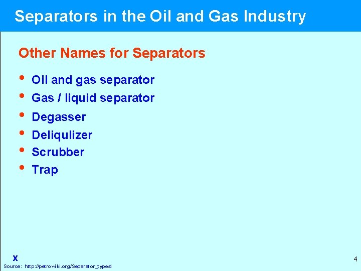 Separators in the Oil and Gas Industry Other Names for Separators • • •