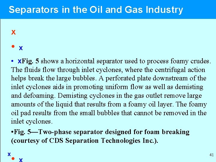 Separators in the Oil and Gas Industry x • x. Fig. 5 shows a