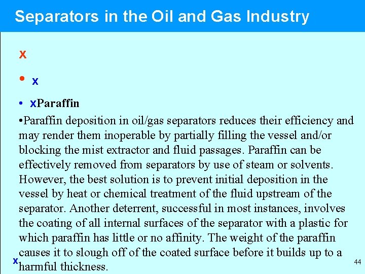Separators in the Oil and Gas Industry x • x. Paraffin • Paraffin deposition