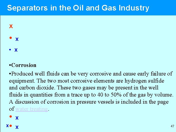 Separators in the Oil and Gas Industry x • x • Corrosion • Produced