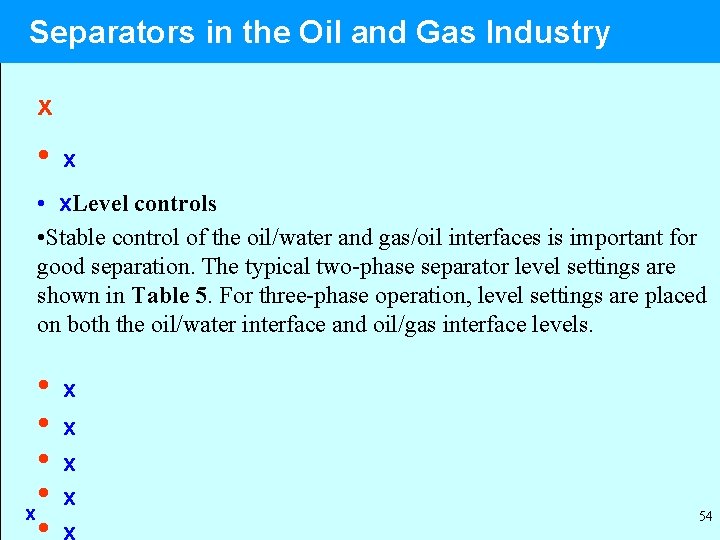 Separators in the Oil and Gas Industry x • x. Level controls • Stable