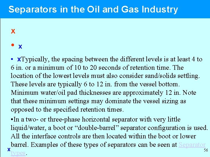 Separators in the Oil and Gas Industry x • x. Typically, the spacing between
