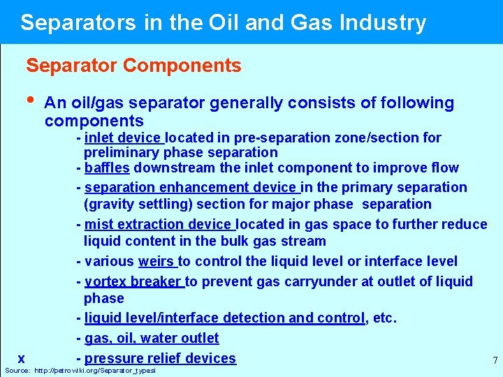 Separators in the Oil and Gas Industry Separator Components • x An oil/gas separator