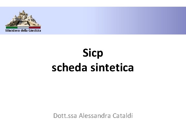 Ministero della Giustizia Sicp scheda sintetica Dott. ssa Alessandra Cataldi 