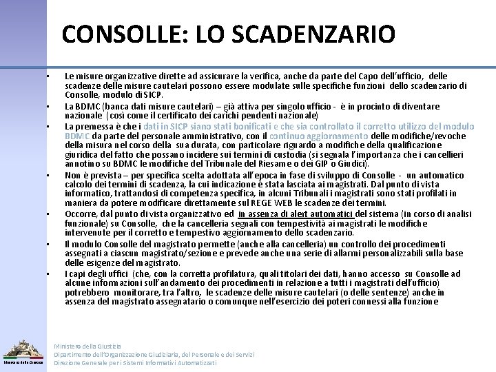 CONSOLLE: LO SCADENZARIO • • Ministero della Giustizia Le misure organizzative dirette ad assicurare