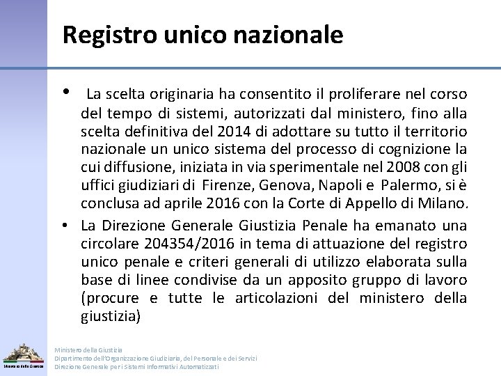 Registro unico nazionale • La scelta originaria ha consentito il proliferare nel corso del