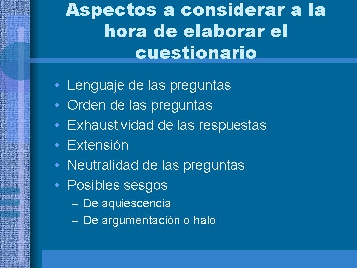 Aspectos a considerar a la hora de elaborar el cuestionario • • • Lenguaje