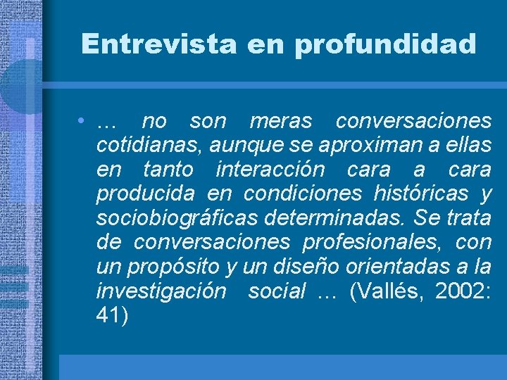 Entrevista en profundidad • … no son meras conversaciones cotidianas, aunque se aproximan a