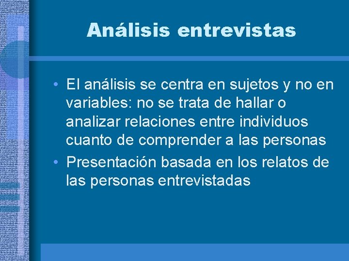 Análisis entrevistas • El análisis se centra en sujetos y no en variables: no