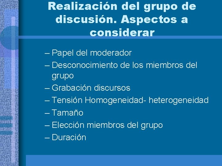 Realización del grupo de discusión. Aspectos a considerar – Papel del moderador – Desconocimiento