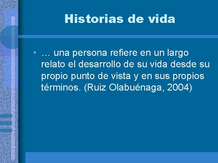 Historias de vida • … una persona refiere en un largo relato el desarrollo