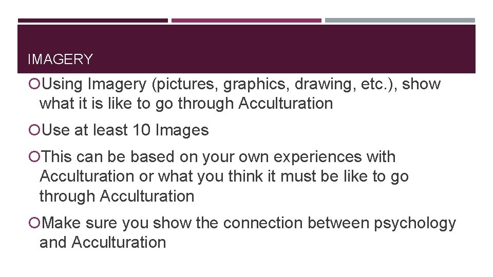 IMAGERY Using Imagery (pictures, graphics, drawing, etc. ), show what it is like to