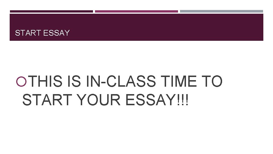 START ESSAY THIS IS IN-CLASS TIME TO START YOUR ESSAY!!! 