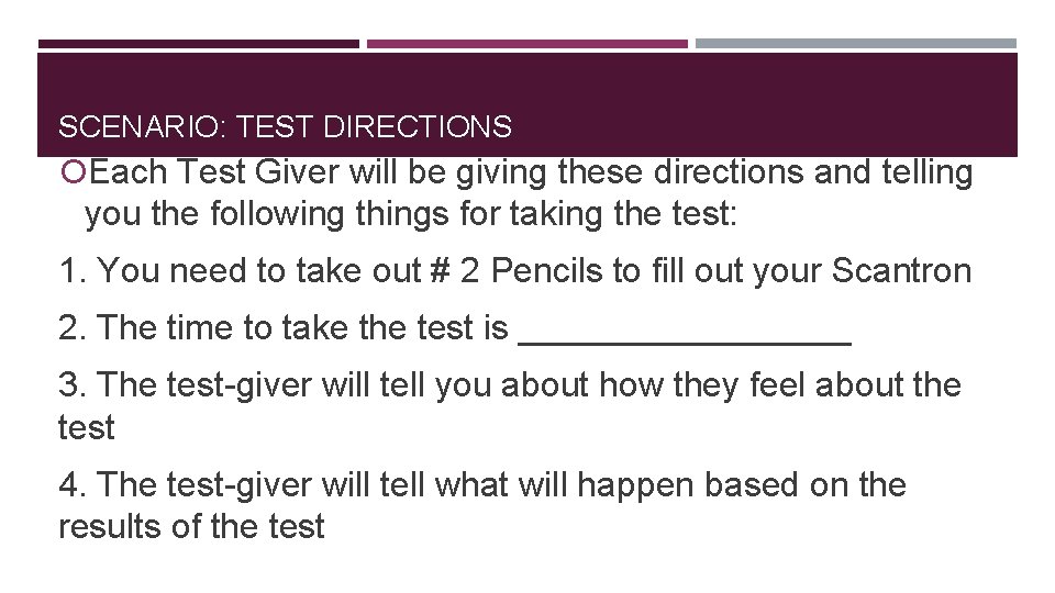 SCENARIO: TEST DIRECTIONS Each Test Giver will be giving these directions and telling you