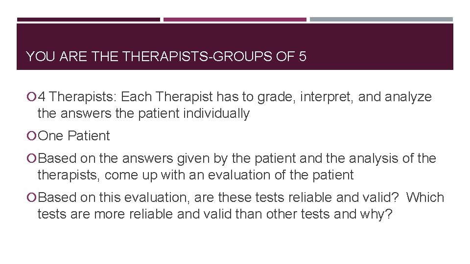 YOU ARE THERAPISTS-GROUPS OF 5 4 Therapists: Each Therapist has to grade, interpret, and