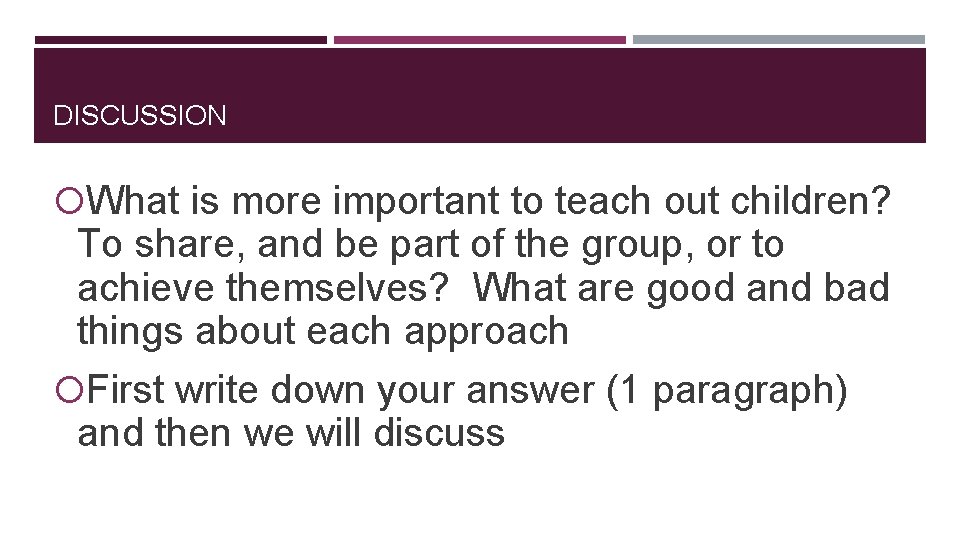 DISCUSSION What is more important to teach out children? To share, and be part