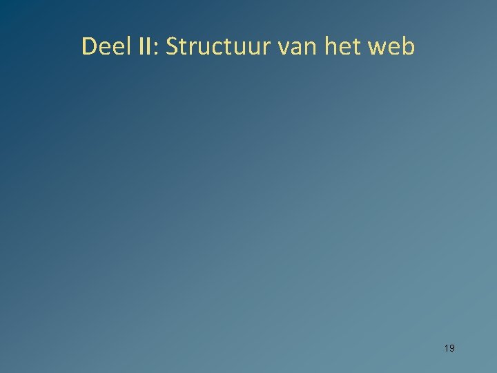 Deel II: Structuur van het web 19 