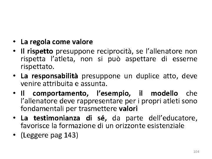  • La regola come valore • Il rispetto presuppone reciprocità, se l’allenatore non