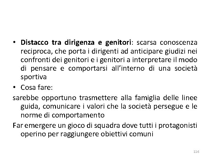  • Distacco tra dirigenza e genitori: scarsa conoscenza reciproca, che porta i dirigenti