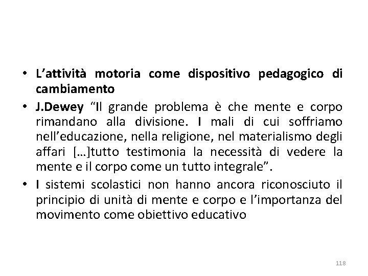  • L’attività motoria come dispositivo pedagogico di cambiamento • J. Dewey “Il grande