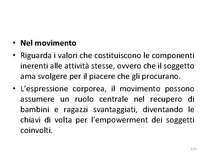  • Nel movimento • Riguarda i valori che costituiscono le componenti inerenti alle