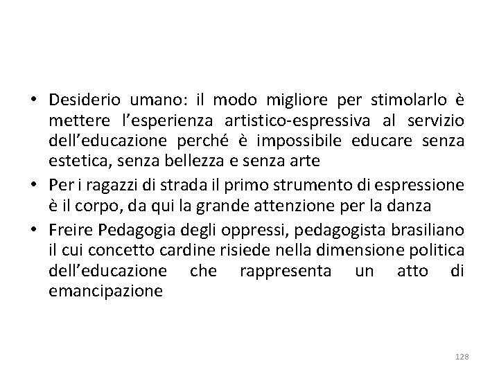  • Desiderio umano: il modo migliore per stimolarlo è mettere l’esperienza artistico-espressiva al