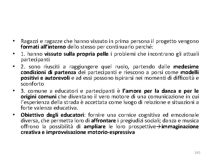  • Ragazzi e ragazze che hanno vissuto in prima persona il progetto vengono