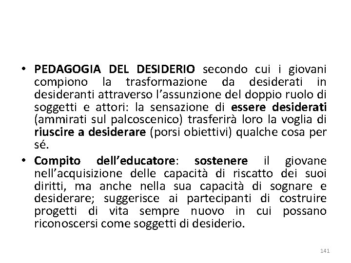  • PEDAGOGIA DEL DESIDERIO secondo cui i giovani compiono la trasformazione da desiderati