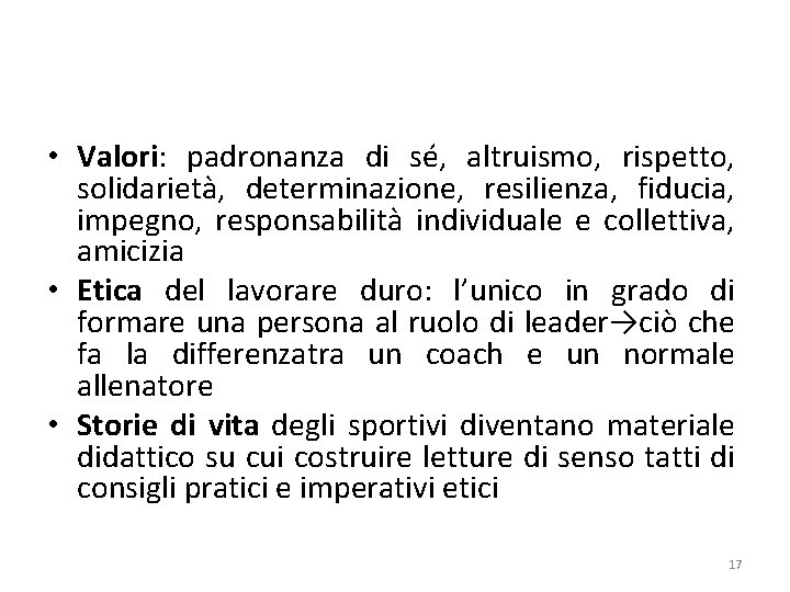  • Valori: padronanza di sé, altruismo, rispetto, solidarietà, determinazione, resilienza, fiducia, impegno, responsabilità