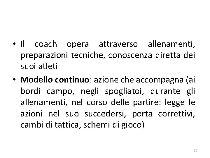  • Il coach opera attraverso allenamenti, preparazioni tecniche, conoscenza diretta dei suoi atleti