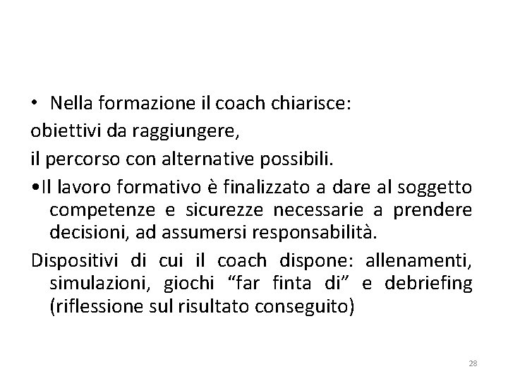  • Nella formazione il coach chiarisce: obiettivi da raggiungere, il percorso con alternative