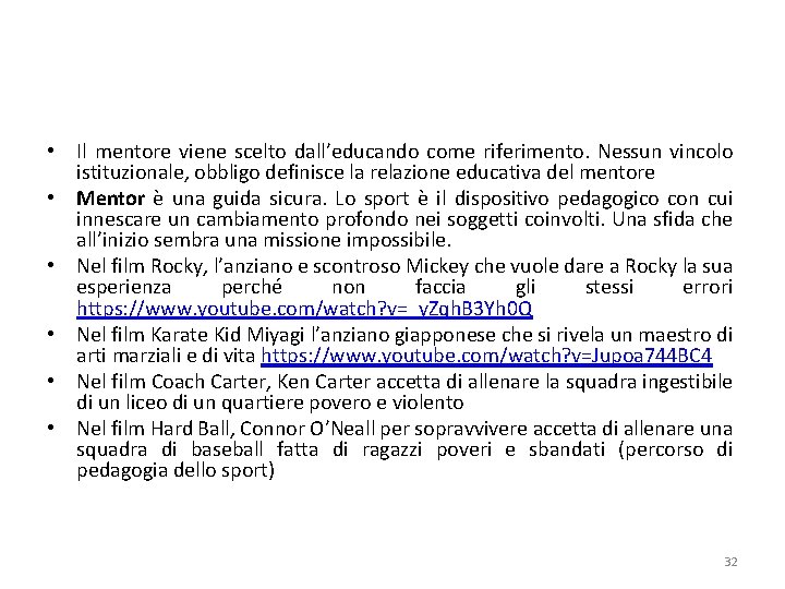  • Il mentore viene scelto dall’educando come riferimento. Nessun vincolo istituzionale, obbligo definisce