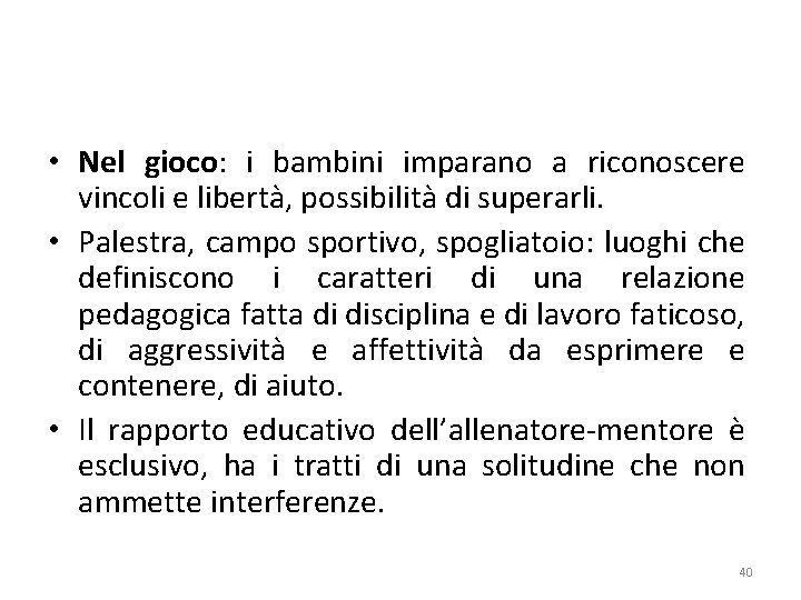  • Nel gioco: i bambini imparano a riconoscere vincoli e libertà, possibilità di