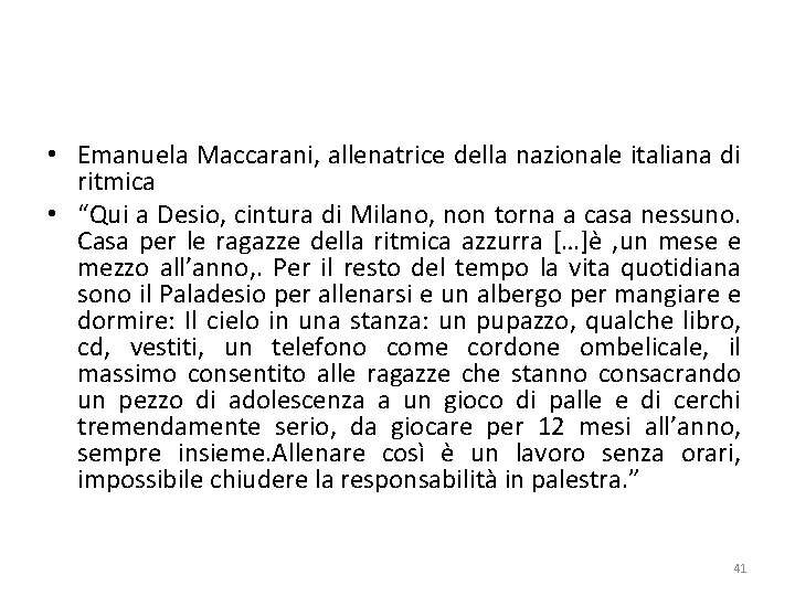  • Emanuela Maccarani, allenatrice della nazionale italiana di ritmica • “Qui a Desio,