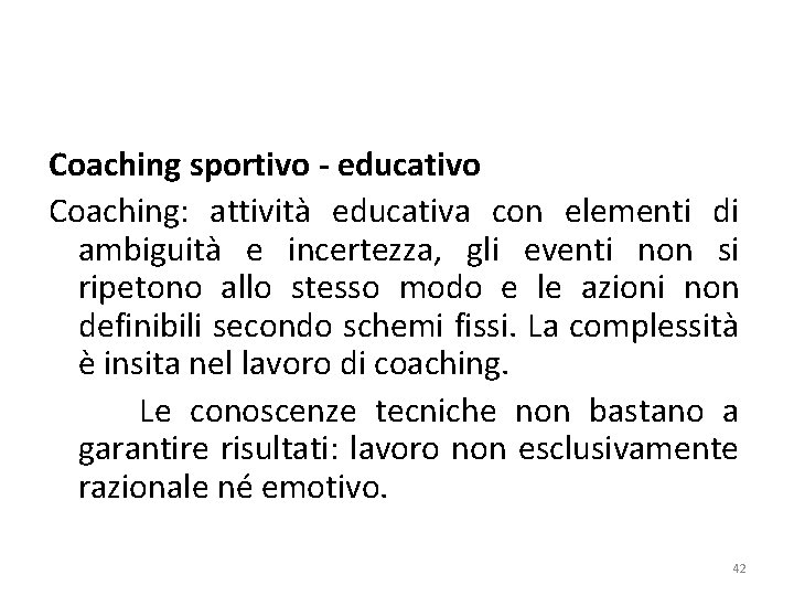 Coaching sportivo - educativo Coaching: attività educativa con elementi di ambiguità e incertezza, gli