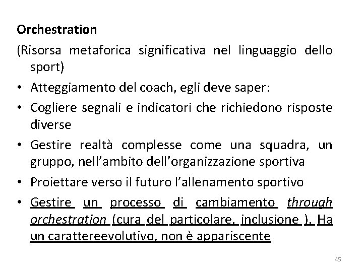 Orchestration (Risorsa metaforica significativa nel linguaggio dello sport) • Atteggiamento del coach, egli deve