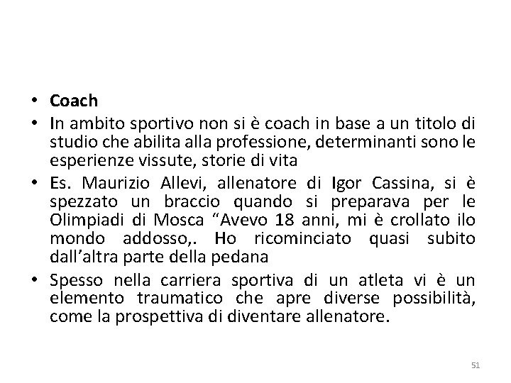  • Coach • In ambito sportivo non si è coach in base a