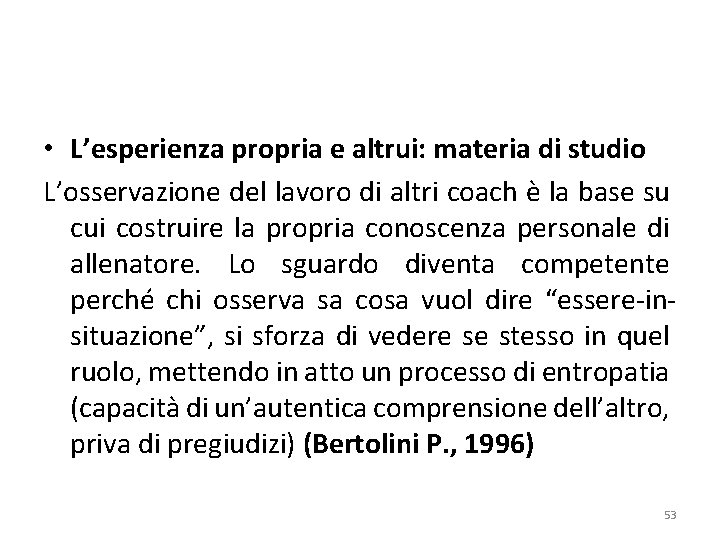  • L’esperienza propria e altrui: materia di studio L’osservazione del lavoro di altri