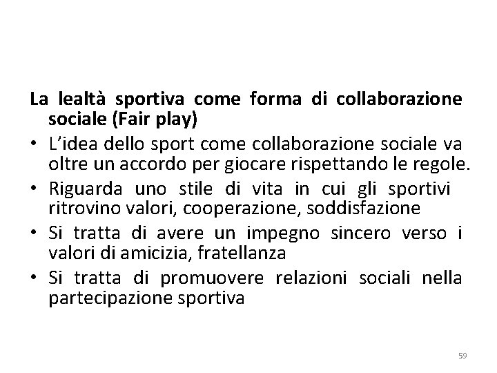 La lealtà sportiva come forma di collaborazione sociale (Fair play) • L’idea dello sport