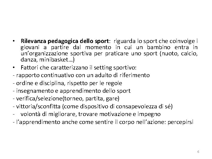  • Rilevanza pedagogica dello sport: riguarda lo sport che coinvolge i giovani a