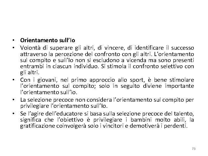  • Orientamento sull’Io • Volontà di superare gli altri, di vincere, di identificare