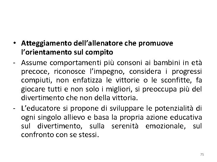  • Atteggiamento dell’allenatore che promuove l’orientamento sul compito - Assume comportamenti più consoni