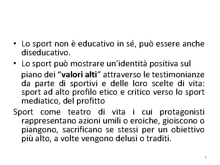  • Lo sport non è educativo in sé, può essere anche diseducativo. •