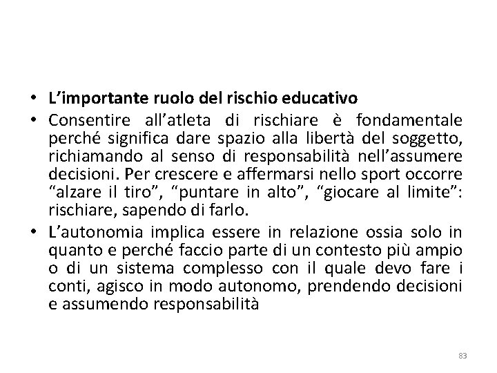  • L’importante ruolo del rischio educativo • Consentire all’atleta di rischiare è fondamentale